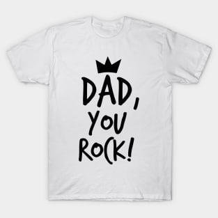 Dad, you rock! T-Shirt